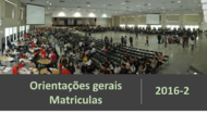 ORIENTA&Ccedil;&Otilde;ES GERAIS MATR&Iacute;CULAS 2016-2. Per&iacute;odo de realiza&ccedil;&atilde;o das matr&iacute;culas 09 a 15/08 &ndash; Conforme escalonamento. ATEN&Ccedil;&Atilde;O! Discentes...