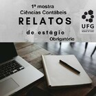1&ordf; MOSTRA CI&Ecirc;NCIAS CONT&Aacute;BEIS DE RELATOS DE EST&Aacute;GIO OBRIGAT&Oacute;RIO UFG A 1&ordf; Mostra de relatos de est&aacute;gio obrigat&oacute;rio, que acontecer&aacute; na FACE, foi...