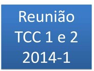 Reunião de trabalho de conclusão de curso 2014-1
