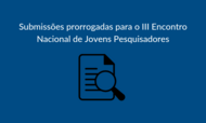 Submissões prorrogadas para o III Encontro Nacional de Jovens Pesquisadores