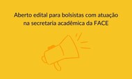  Aberto edital para bolsistas com atuação na secretaria acadêmica da FACE (1).jpg
