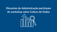 Discentes de Administração participam de workshop sobre Cultura de Dados