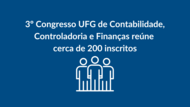 3º Congresso UFG de Contabilidade, Controladoria e Finanças reúne cerca de 200 inscritos