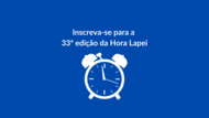Inscreva-se para a  33ª edição da Hora Lapei