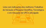  Lista com indicações dos melhores Trabalhos de Iniciação à Pesquisa Científica, Tecnológica e em Inovação da UFG é divulgada.jpg
