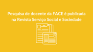 Pesquisa de docente da FACE é publicada na Revista Serviço Social e Sociedade