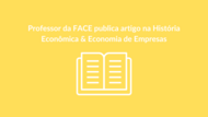 Professor da FACE publica artigo na História Econômica & Economia de Empresas