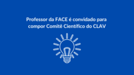 Professor da FACE é convidado para
compor Comitê Científico do CLAV