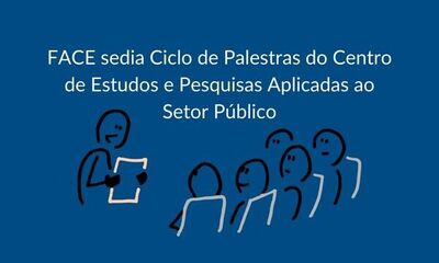 FACE sedia Ciclo de Palestras do Centro de Estudos e Pesquisas Aplicadas ao Setor Público (1).jpg