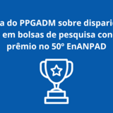 Pesquisa do PPGADM sobre disparidade de gênero em bolsas de pesquisa concorre a prêmio no 50º EnANPAD