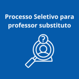 Processo Seletivo para professor substituto