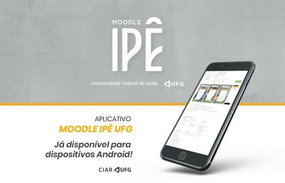 app-moodle imagem mostra celular acessando o aplicativo Moodle IPÊ. Texto na imagem diz: Moodle IPÊ - Universidade Federal de Goiás - Aplicativo Moodle IPÊ UFG já disponível para dispositivos Android - CIAR UFG