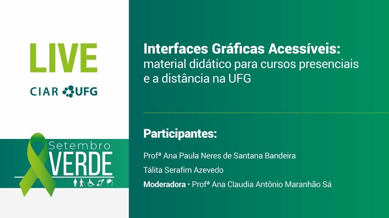 imagem apresenta ilustração de laço em cor verde acompanhada do texto: Live CIAR UFG - Setembro Verde - Interfaces Gráficas Acessíveis: material didático para cursos presenciais e a distância na UFG - Participantes: Ana Paula Neres de Santana Bandeira, Tálita Serafim Azevedo, Ana Claudia Antonio Maranhão Sá (moderadora)