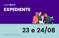 Texto na Imagem: CIAR UFG Expediente - 23 e 24 de agosto