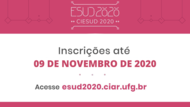 Texto na imagem diz: ESUD 2020 - Inscrições até 09 de novembro - Acesse esud2020.ciar.ufg.br