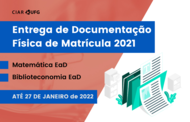 Texto na Imagem: Entrega de Documentação Física de Matrícula 2021 - Biblioteconomia EAD - Matemática EAD - Até 27 de janeiro de 2022  
