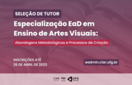 Texto na Imagem: Seleção de Tutor. Especialização EaD em Ensino de Artes Visuais: Abordagens Metodológicas e Processos de Criação. Inscrições até 26 de abril de 2023 em eadmin.ciar.ufg.br.