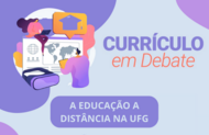 Texto na imagem: Currículo em Debate: Educação a distância na UFG - Auditório da Biblioteca Central - Campus Samambaia