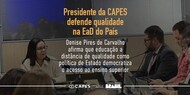 Texto na imagem: Presidente da CAPES defende qualidade da EaD no país