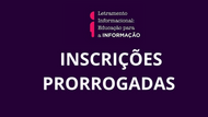 Imagem mostra o texto "inscrições Prorrogadas" para o curso de letramento informacional