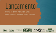Texto na Imagem: Lançamento - Museu da Saúde Mental em Goiás - presença da profa. Dra. Larissa Arbués e Prof. Dr. Pablo Lisboa