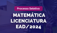 Texto na Imagem: Processo seletivo. Matemática Licenciatura EaD/2024.