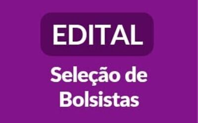 Imagem mostra texto "Edital seleção de bolsista"