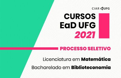 Imagem mostra o texto:
Cursos EaD UFG 2021
Processo Seletivo
Bacharelado em Biblioteconomia
Licenciatura em Matemática