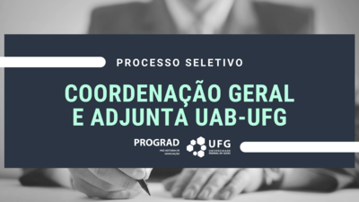 Texto na imagem: Processo Seletivo - Coordenação Geral e Adjunta UAB-UFG - PROGRAD UFG