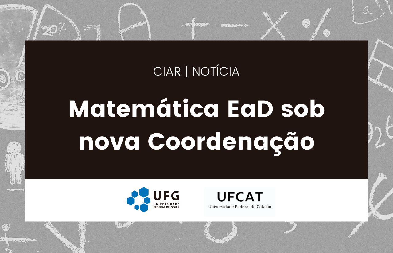 Curso de Matemática EaD seleciona nova Coordenação de curso | CIAR/UFG