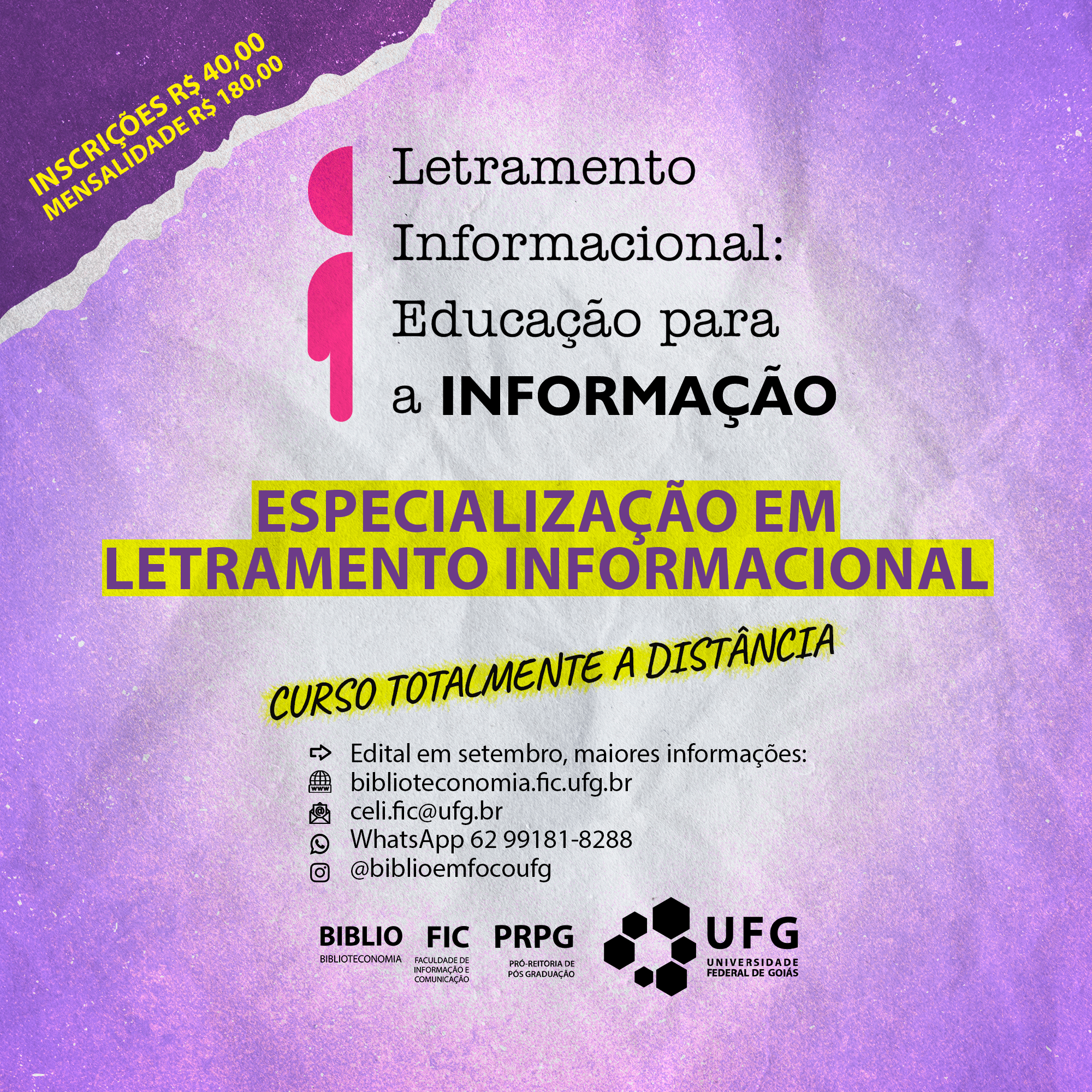 Texto na Imagem: Letramento Informacional: Educação para a Informação - Especialização em Letramento Informacional - curso totalmente a distância - Inscrições R$40,00 - mensalidade R$180,00 - e-mail: celi.fic@ufg.br 