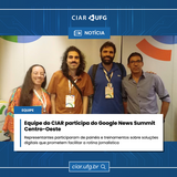 Equipe do CIAR participa do Google News Summit Centro-Oeste