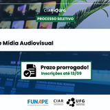 Imagem mostra detalhes de prorrogação de período de inscrição em processo seletivo de celetista para editor de mídia audiovisual no CIAR