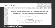 O Programa de Pós-Graduação em Administração da FACE/UFG tem o prazer de convidar seus discentes, egressos e comunidade a prestigiarem a Oficina de Gerenciamento de Citações por meio de Softwares e...