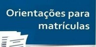orientações para matrícula 