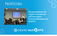 Pesquisadores do Cigets ministram oficina sobre funcionalidades do SisDim