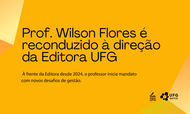  NOTICIA - RECONDUÇÃO DIRETORIA PROF. WILSON - EDITORA UFG (05032026)