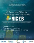 1ª Feira de Ciência, Tecnologia e Cultura do NICEB, a realizar-se durante a 22ª Semana Nacional de Ciência e Tecnologia, no dia 22 de outubro de 2025, no Centro de Pesquisa e Ensino Aplicado à Educação (CEPAE-UFG)
