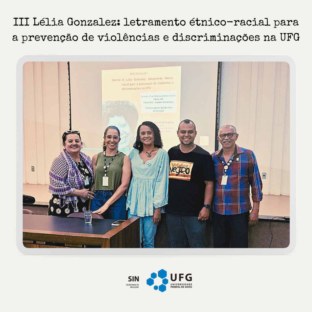 III Lélia Gonzalez: letramento étnico-racial para a prevenção de violências e discriminações na UFG