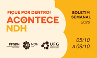 #ParaTodosVerem:Card informativo do boletim semanal sobre fundo dividido em bege e amarelo por uma linha curva.À esquerda, sobre fundo bege, lê-se em destaque: "FIQUE POR DENTRO! ACONTECE NDH" em tons de laranja e amarelo. Na base, estão os logótipos do PPGDH, NDH UFG e UFG.   À direita, sobre fundo amarelo, constam os textos em castanho: "BOLETIM SEMANAL 2026" no topo e o período "05/10 a 09/10" na parte inferior.  