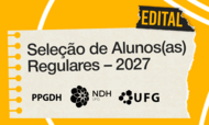 #ParaTodosVerem:

Card informativo horizontal em fundo amarelo vibrante. No centro, há o recorte de uma folha de caderno amarelada presa no lado esquerdo por grampos dourados. No canto superior direito da folha, um trecho de fita preta traz a palavra "EDITAL" em amarelo.

Ao centro da folha, lê-se em destaque o título: "Seleção de Alunos(as) Regulares – 2027". Na parte inferior, aparecem os logotipos institucionais pretos do PPGDH, NDH UFG e UFG. Detalhes de linhas curvas brancas emolduram os cantos superior e inferior da imagem.