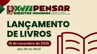 #ParaTodosVerem: Card de divulgação para o "LANÇAMENTO DE LIVROS" do evento XVII PENSAR DIREITOS HUMANOS. O evento está agendado para o dia 18 de novembro de 2026, das 19h às 19h30. O design apresenta um fundo creme claro com um logotipo que inclui o perfil de uma mulher indígena. As cores predominantes são verde-escuro e bordô, e há um ícone de um livro aberto.