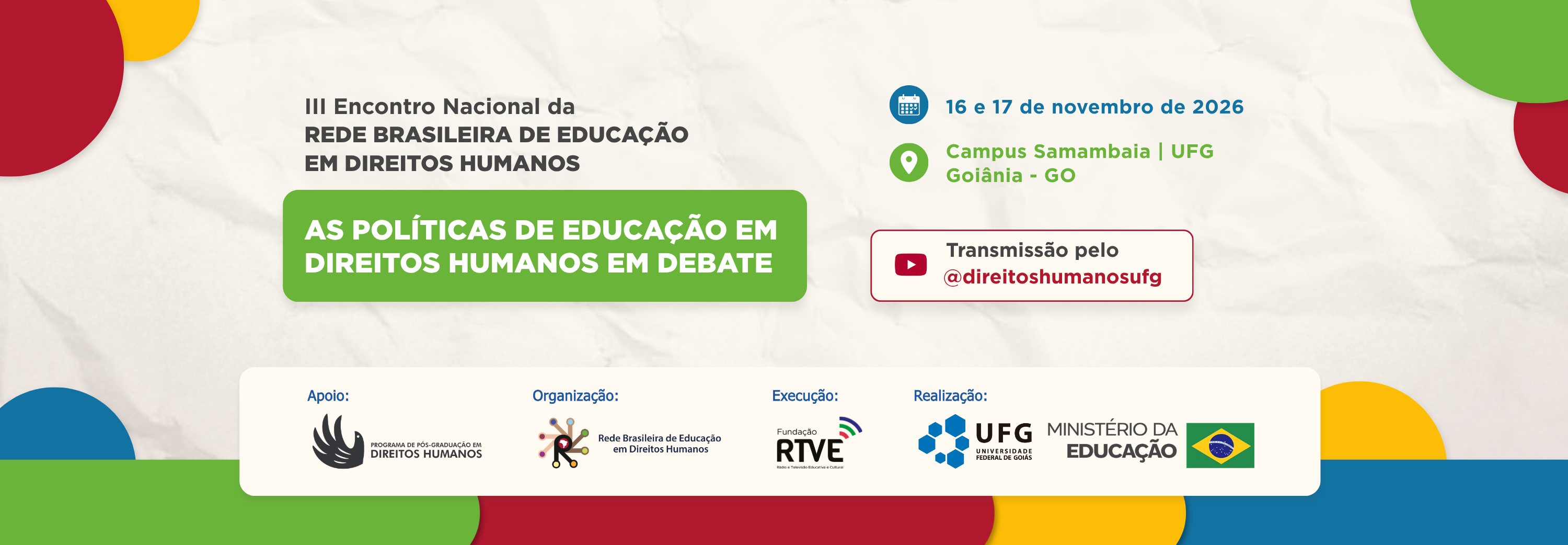 #ParaTodosVerem:Banner horizontal sobre fundo de papel amassado branco, decorado com círculos coloridos nas bordas nas cores vermelho, amarelo, verde e azul.   À esquerda, consta o título em texto escuro: "III Encontro Nacional da REDE BRASILEIRA DE EDUCAÇÃO EM DIREITOS HUMANOS", seguido pelo tema numa caixa verde com letras brancas: "AS POLÍTICAS DE EDUCAÇÃO EM DIREITOS HUMANOS EM DEBATE".   