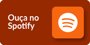 #ParaTodosVerem: Banner retangular horizontal de fundo marrom com cantos arredondados. À esquerda, lê-se o texto 'Ouça no Spotify' em letras brancas e fonte sem serifa. À direita, há um ícone quadrado laranja com bordas arredondadas e uma leve sombra, contendo o logotipo do Spotify (um círculo com três ondas sonoras) na cor branca.