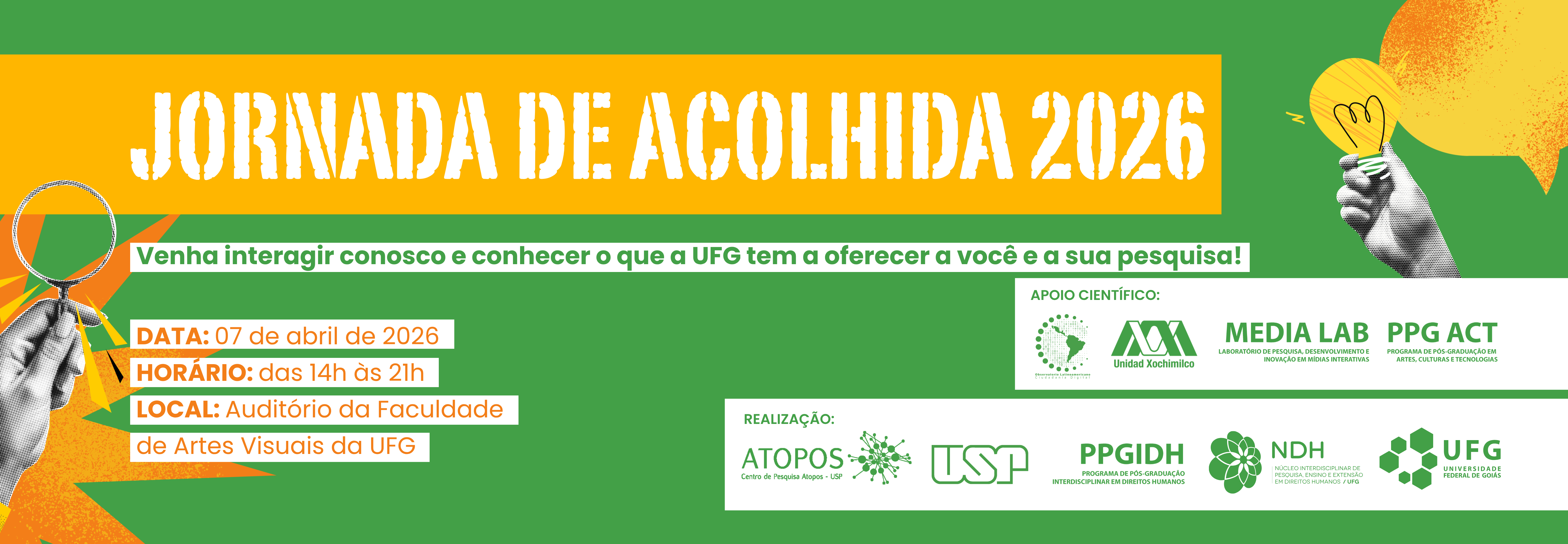 #ParaTodosVerem: Banner com fundo verde e detalhes em amarelo e laranja. Em destaque, o título “Jornada de Acolhida 2026”. Abaixo, convite para conhecer o que a UFG oferece à pesquisa. Informações do evento: 7 de abril de 2026, das 14h às 21h, no Auditório da Faculdade de Artes Visuais da UFG. A arte traz ilustrações de mãos segurando uma lupa e uma lâmpada, além de logotipos de instituições parceiras e da UFG.