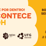 #ParaTodosVerem:Card informativo do boletim semanal sobre fundo dividido em bege e amarelo por uma linha curva.À esquerda, sobre fundo bege, lê-se em destaque: "FIQUE POR DENTRO! ACONTECE NDH" em tons de laranja e amarelo. Na base, estão os logótipos do PPGDH, NDH UFG e UFG.   À direita, sobre fundo amarelo, constam os textos em castanho: "BOLETIM SEMANAL 2026" no topo e o período "05/10 a 09/10" na parte inferior.  