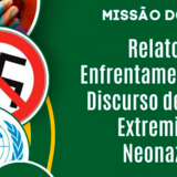 Banner com fundo verde escuro. À direita, o texto em branco: "MISSÃO DO CNDH. Relatoria de Enfrentamento ao Discurso de Ódio, Extremismo e Neonazismo". À esquerda, três círculos sobrepostos mostram: mãos sujas de tinta colorida; um símbolo de proibido sobre uma suástica; e o logotipo da ONU.
