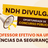 #ParaTodosVerem:Card informativo sobre oportunidade de concurso em fundo bege.   No topo, à esquerda, há um megafone e, ao lado, as frases em destaque: "NDH DIVULGA" sobre fita amarela e "OPORTUNIDADE DE CONCURSO PÚBLICO" numa caixa castanha.   Na base, lê-se em letras grandes: "PROFESSOR EFETIVO NA UFG / CIÊNCIAS DA SEGURANÇA".   