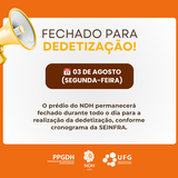 banner_notícia_dedetização

#ParaTodosVerem: Card informativo sobre fundo laranja com um retângulo branco centralizado. No canto superior esquerdo do cartão branco, há a ilustração de um megafone amarelo. O título destaca em letras grandes: "FECHADO PARA DEDETIZAÇÃO!". Logo abaixo, dentro de um quadro marrom com o ícone de um calendário, lê-se: "03 DE AGOSTO (SEGUNDA-FEIRA)". O texto explicativo informa que o prédio do NDH estará fechado o dia todo para dedetização pela SEINFRA. No rodapé, estão as marcas brancas do PPGDH, NDH UFG e UFG.