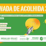 #ParaTodosVerem
Banner horizontal com fundo verde. No topo, sobre uma larga faixa amarela, está o título "JORNADA DE ACOLHIDA 2026". Logo abaixo, em caixas com fundo branco, a frase: "Venha interagir conosco e conhecer que a UFG tem a oferecer a você e a sua pesquisa!".
À esquerda, estão as informações do evento: Data e Horário: 07 de abril de 2026, das 14h às 21h. Local: Auditório da Faculdade de Artes Visuais da UFG.
À direita, há ilustrações em estilo colagem de duas mãos em preto e branco: uma segura uma lupa sobre um círculo amarelo e a outra segura uma lâmpada acesa perto de um balão de diálogo alaranjado. No canto inferior esquerdo, desponta a ponta de uma estrela laranja.
No rodapé, uma faixa branca exibe os logotipos das instituições de apoio científico e realização (UFG, PPGIDH, NDH, Media Lab, PPG ACT e parceiros).